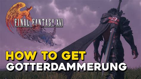 How to Get the Gotterdammerung in Final Fantasy 16。